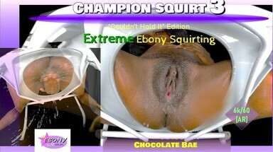  Champion Squirt Vol. 3 - Extreme Ebony Squirting REWIND & SLO-MO [RE-MASTERED]
