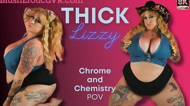  Thick Lizzy - Chrome and Chemistry- BEVR
