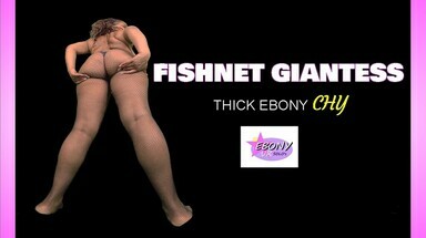  Fishnet Giantess - Thick Ebony BBW Chy Ass Worship & Sexy Posing