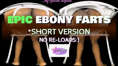  Epic Ebony Farts! Short Version - No Reloads :)