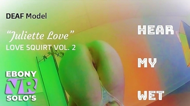  DEAF MODEL Juliette Love in Love Squirt Vol. 2